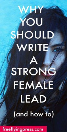 a woman with long black hair and the words, why you should write a strong female lead