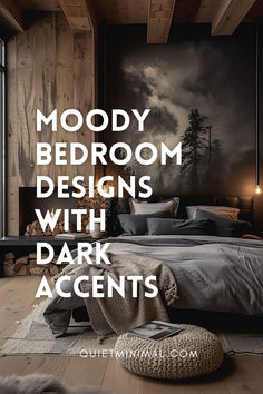 a bedroom with wood walls and flooring that has the words mood bedroom designs with dark accents