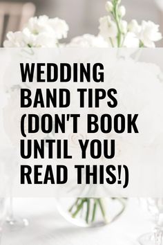 the words wedding band tips don't book until you read this on a table