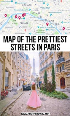 a girl in pink dress walking down the street with text overlay that reads map of the prettiest streets in paris