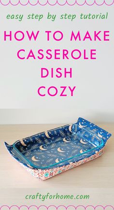 how to make casserole dish cozy with step by step instructions for beginners