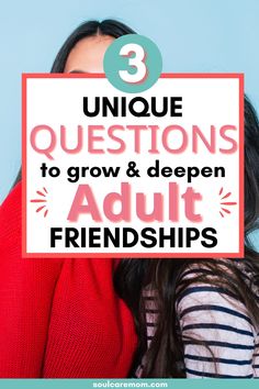 a woman covering her face with the words 3 unique questions to grow and deepen adult friends