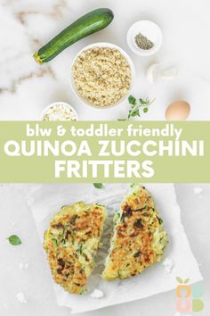 zucchini fritters with text overlay that reads blw & toddler friendly quinoa zucchini fritters