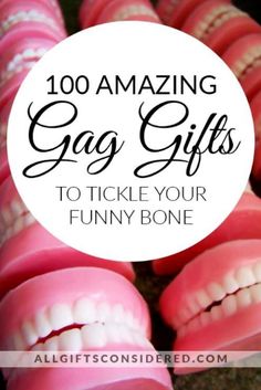 pink fake teeth with the words, 100 amazing gag gifts to tickle your funny bone