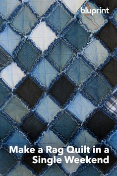 a blue and black patchwork quilt with the words make a rag quilt in a single weekend