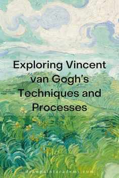 an image of the title for exploring vincent van gogh's techniques and processes