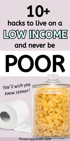 a jar filled with pasta and the words 10 hacks to live on a low income and never be poor