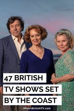 four people standing next to each other with the words 47 british tv shows set by the coast