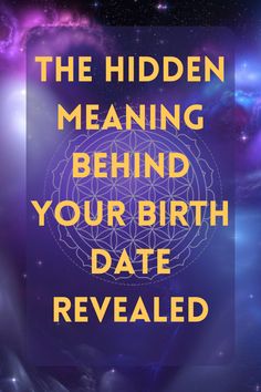 the hidden meaning behind your birth date revealed in an image with text overlaiding it