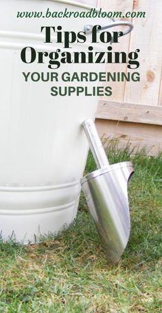 a bucket and shovel sitting in the grass with text overlay that reads tips for organizing your garden supplies