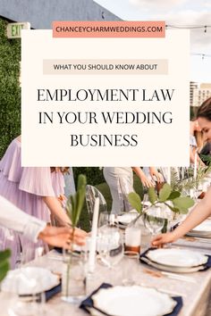 people standing around a table with plates on it and the words, what you should know about employment law in your wedding business