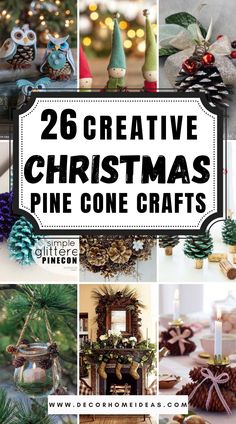 christmas pine cone crafts with text overlay that reads 26 creative christmas pine cone crafts