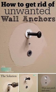 the instructions for how to get rid of unwanted wall anchors and screws in your home