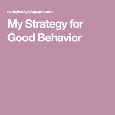 My Strategy for Good Behavior Test Score, Behaviour Strategies, Good Behavior, The First