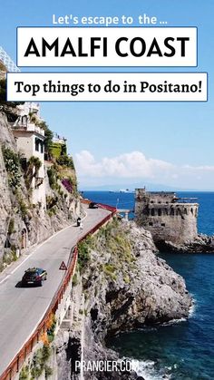 an image of a road with the words amalfi coast top things to do in positano