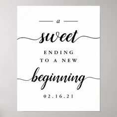 a black and white poster with the words sweet ending to a new beginning on it