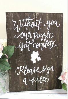 a wooden sign that says, without you our purpose isn't complete please sign a piece