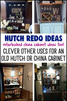 several different pictures with the words, hutch redo ideas and clever uses for an old hutch or china cabinet