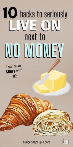 a poster with some food on it and the words 10 hacks to seriously live on next to no money