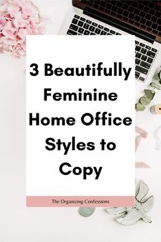 a desk with flowers, laptop and keyboard on it that says 3 beautifully feminine home office styles to copy