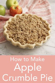 an apple crumble pie with apples in the background and text overlay that reads how to make apple crumble pie