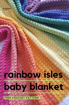 rainbow isles baby blanket is shown with the text, free crochet pattern on it