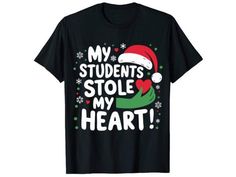 My Students Stole Christmas T-Shirt Graphic by PODxDESIGNER · Creative Fabrica Simple Teacher Gifts Christmas, Simple Teacher Gifts, Teacher Gifts Christmas, Heart Tee Shirt, Teacher Tee Shirts, Christmas Tee Shirts, Heart Christmas, Funny Christmas Tshirts, Christmas Funny