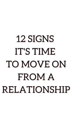 the text reads, 12 signs it's time to move on from a relationship