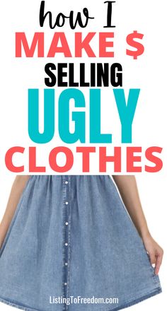 a woman wearing a jean skirt with the words how i make $ selling ugly clothes