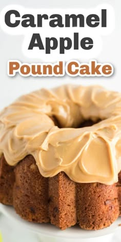 a close up of a cake on a plate with the words caramel apple pound cake