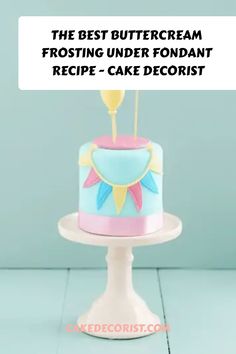 the best buttercream frosting under fondant recipe - cake decorist