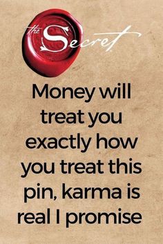 an advertisement with the words money will treat you exactly how you treat this pin, karma is real i promise