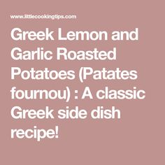 greek lemon and garlic roasted potatoes patates forum