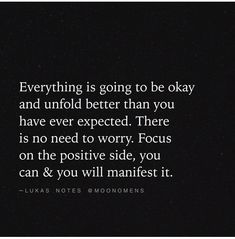 a black and white photo with the words, everything is going to be okay and unto better than you have ever expected