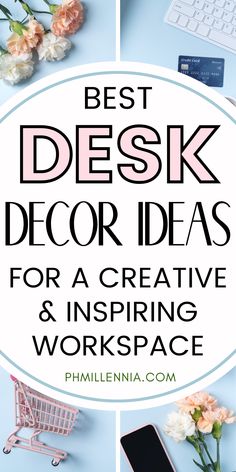 the words best desk decor ideas for creative and inspiring workspace with flowers