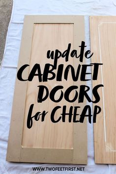 two unfinished cabinet doors with the words update cabinet doors for cheap written on one side