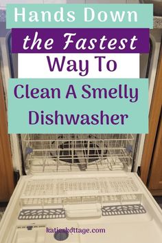 a dishwasher with the words hands down the fastest way to clean a smelly dishwasher