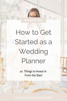 a woman standing in front of a table with the words how to get started as a wedding planner