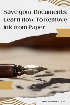 a fountain pen with the words save your documents learn how to remove ink from paper