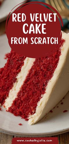 a slice of red velvet cake on a plate with the words, red velvet cake from scratch