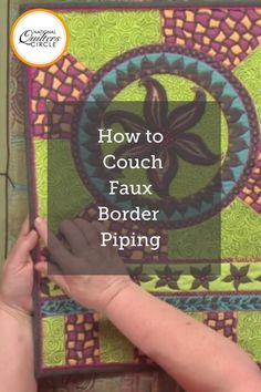 someone is working on a quilt with the words how to couch faux border piping