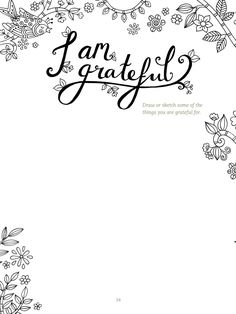 the words i am grateful written in black ink on a white background with flowers and leaves