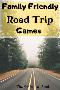 a road with the words family friendly road trip games on it and trees in the background