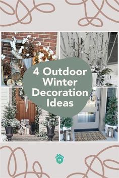 four different pictures with the words 4 outdoor winter decoration ideas on them, and an image of