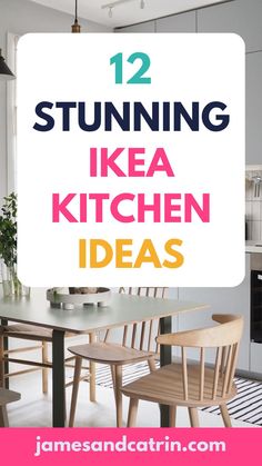 a kitchen table with chairs and the words, 12 stunning ikea kitchen ideas