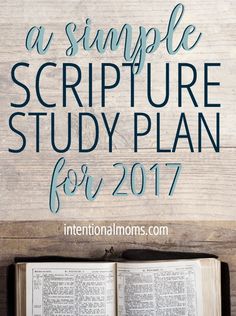 an open bible on top of a wooden table with text overlay that reads as simple scripture study plan for 2017