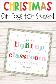 christmas gift tags for students with the words, you light up our classroom merry christmas