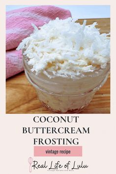 coconut buttercream frosting in a glass bowl with text overlay reading coconut buttercream frosting vintage recipe real life of lust