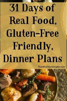 a plate full of food with the words 31 days of real food, gluten - free friendly dinner plans