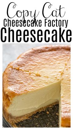 a cheesecake with the words copy cat cheesecake factory cheesecake